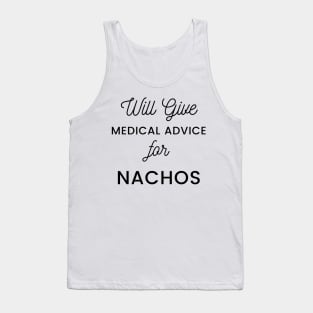 Will Give Medical Advice For Nachos black text Design Tank Top